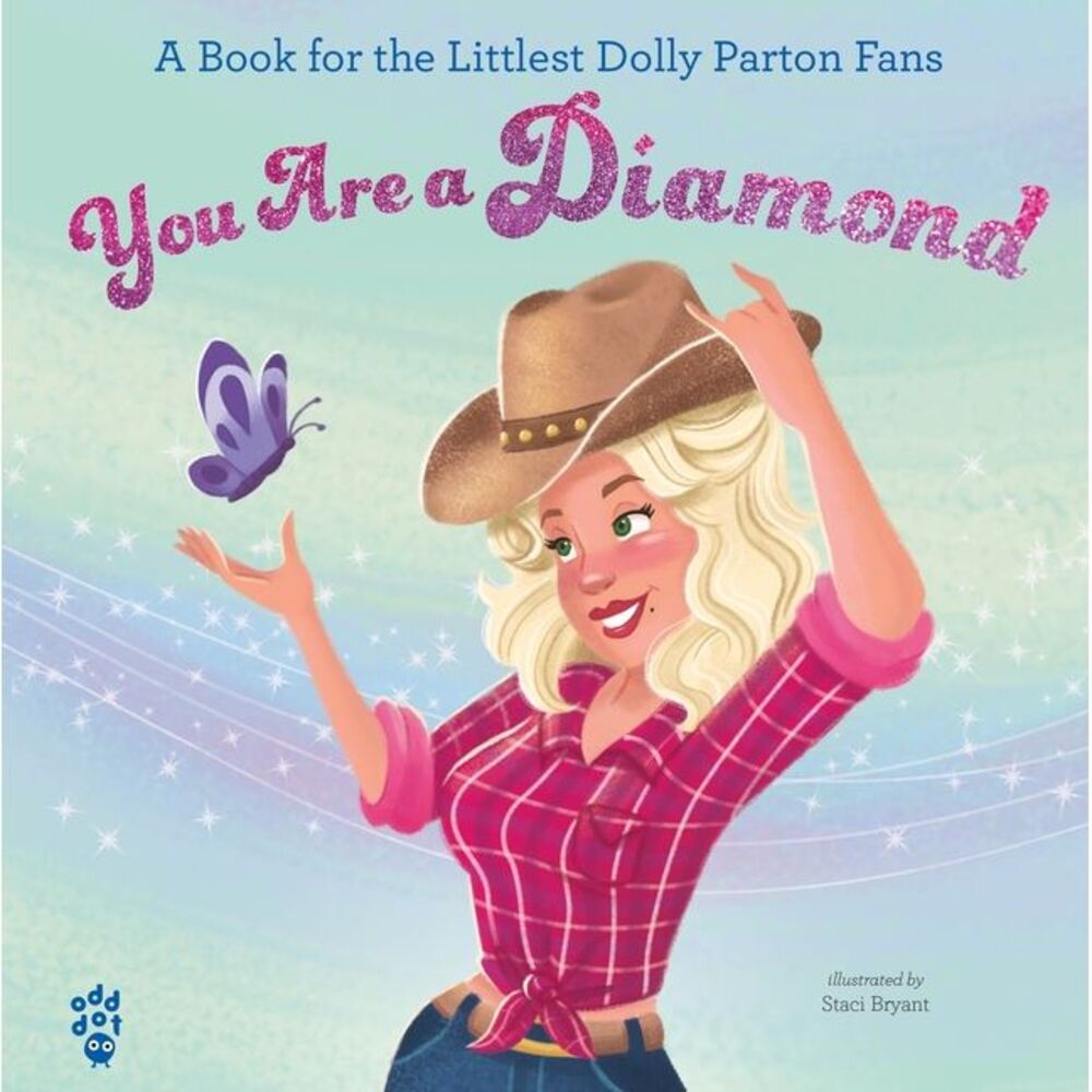 You Are a Diamond: A Book for the Littlest Dolly Parton Fans -- Odd Dot